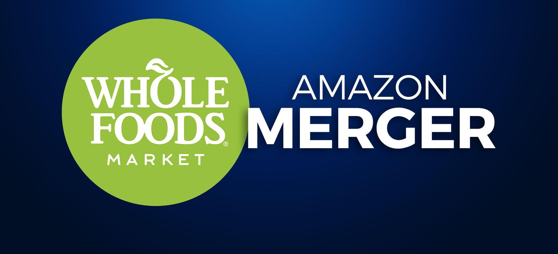 Whole Foods Merger Whole Foods Merger